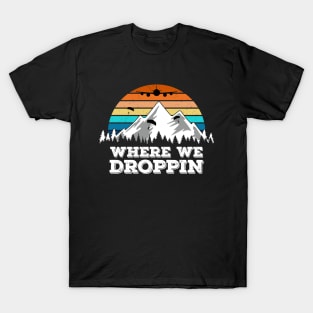 Where We Droppin, Cool Retro Gift Idea for Video Game Players T-Shirt